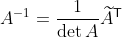[tex]A^{-1} = \frac1{\det A} \widetilde A^{\mathsf T}[/tex]